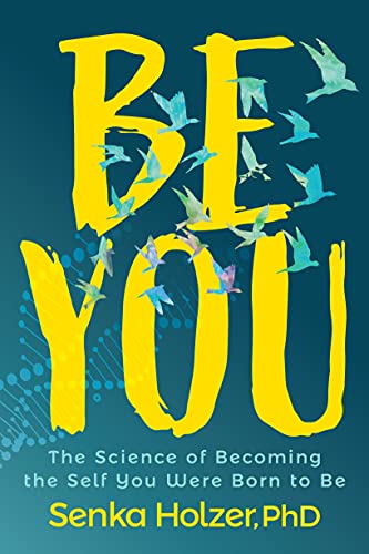 Be You: The Science of Becoming the Self You Were Born to Be von Morgan James Publishing
