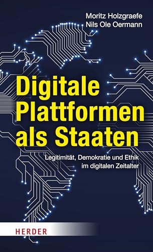 Digitale Plattformen als Staaten: Legitimität, Demokratie und Ethik im digitalen Zeitalter Digitale Plattformen als Staaten: Legitimität, Demokratie und Ethik im digitalen Zeitalter