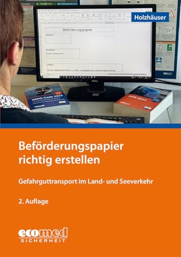 Beförderungspapier richtig erstellen: Straße, Schiene, Binnenschifffahrt, See von ecomed Sicherheit