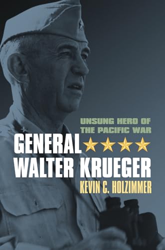 General Walter Krueger: Unsung Hero of the Pacific War (Modern War Studies) von University Press of Kansas