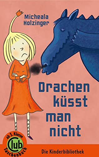 Drachen küsst man nicht: Ab 3. Klasse (Club-Taschenbuch-Reihe, Band 317)