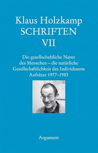 Die gesellschaftliche Natur des Menschen – die natürliche Gesellschaftlichkeit des Individuums. Aufsätze 1977–1983: Schriften VII