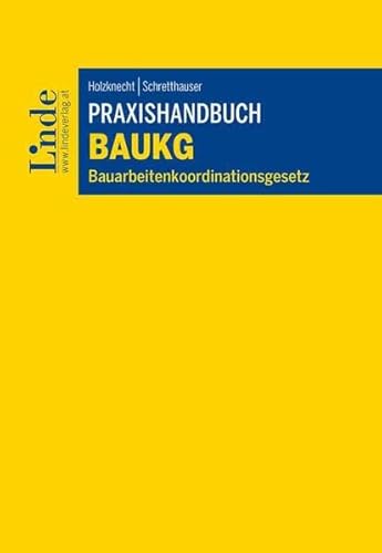 Praxishandbuch BauKG: Bauarbeitenkoordinationsgesetz von Linde Verlag Ges.m.b.H.