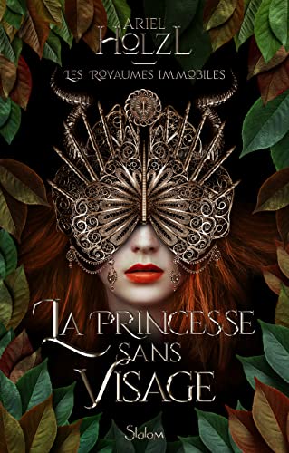 Les royaumes immobiles - Livre 01 La Princesse sans visage: Tome 1, La princesse sans visage Les royaumes immobiles - Livre 01 La Princesse sans visage: Tome 1, La princesse sans visage