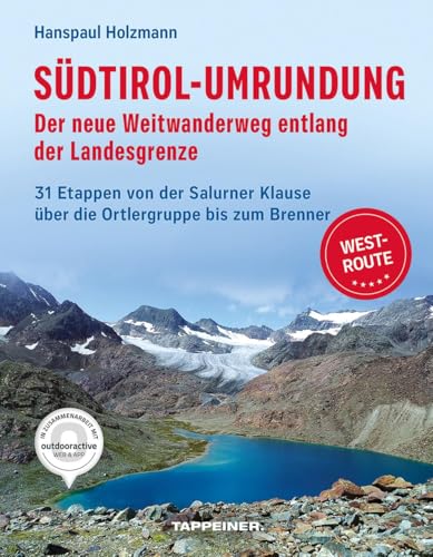 Südtirol-Umrundung WEST - Der neue Weitwanderweg entlang der Landesgrenze: 31 Etappen von der Salurner Klause über die Ortlergruppe zum Brenner von Athesia Tappeiner Verlag