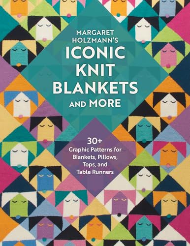 Margaret Holzmann's Iconic Knit Blankets and More: 30+ Graphic Patterns for Blankets, Pillows, Tops, and Table Runners von Stackpole Books