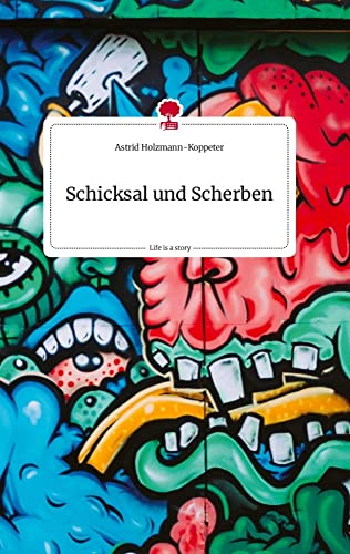 Schicksal und Scherben. Life is a Story - story.one von story.one publishing