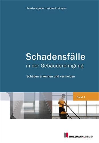 Schadensfälle in der Gebäudereinigung - Band 1: Schäden erkennen und vermeiden