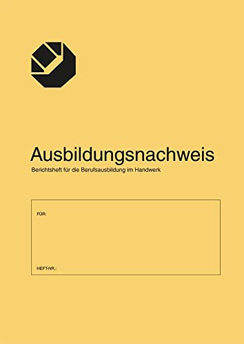 Ausbildungsnachweis/Berichtsheft für die Berufsausbildung im Handwerk: tägliche Arbeitsbeschreibung von Holzmann Medien