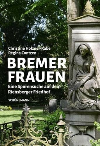 Bremer Frauen: Eine Spurensuche auf dem Riensberger Friedhof