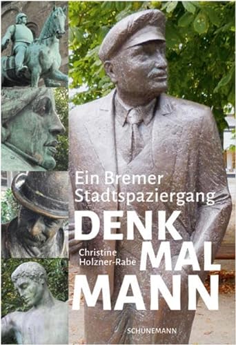 DENKMAL MANN: Ein Bremer Stadtspaziergang: Ein Bremer Spaziergang von Carl Ed. Schünemann