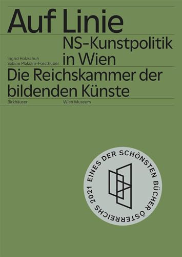 Auf Linie: NS-Kunstpolitik in Wien. Die Reichskammer der bildenden Künste von Birkhäuser Verlag GmbH