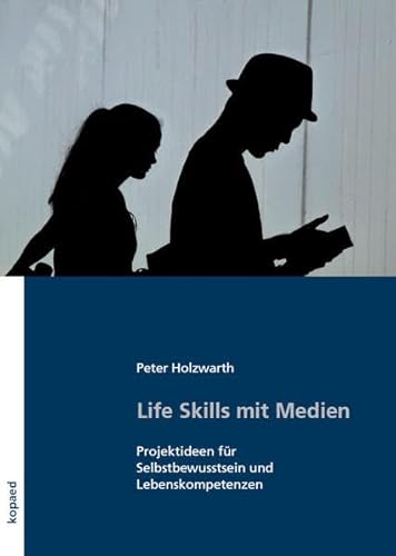 Life Skills mit Medien: Projektideen für Selbstbewusstsein und Lebenskompetenzen