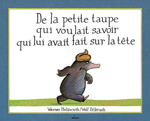 De la petite taupe qui voulait savoir qui lui avait fait sur la tete