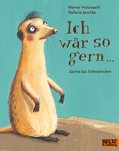 Ich wär so gern ... dachte das Erdmännchen: Vierfarbiges Bilderbuch (MINIMAX) von Beltz GmbH, Julius