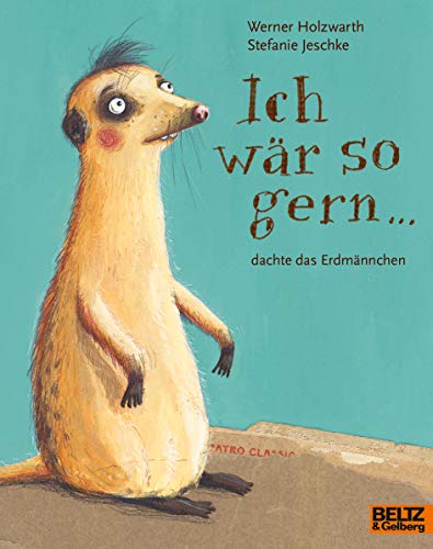 Ich wär so gern ... dachte das Erdmännchen: Vierfarbiges Bilderbuch (MINIMAX)