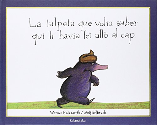 La talpeta que volía saber qui li havia fet alló al cap (Llibres per a somniar) von Kalandraka