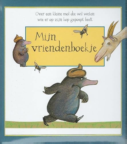 Mijn vriendenboekje: over een kleine mol die wil weten wie er op mijn kop gepoept heeft Mijn vriendenboekje: over een kleine mol die wil weten wie er op mijn kop gepoept heeft von Vries-Brouwers, Uitgeverij C. De