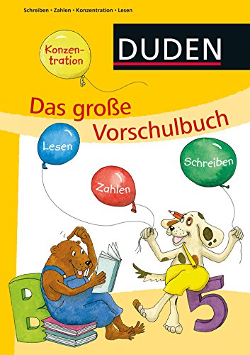 Das große Vorschulbuch: Lesen - Schreiben - Zahlen - Konzentration (Duden - Vorschule)