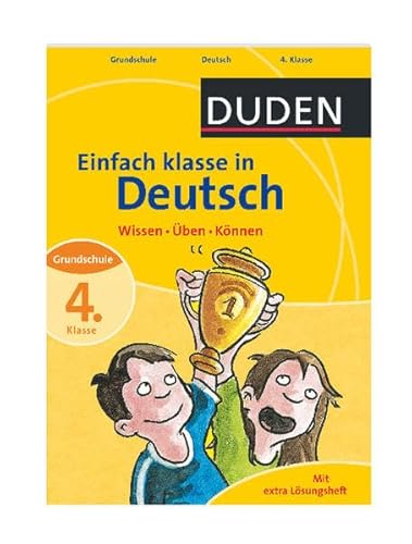 Einfach klasse in Deutsch 4. Klasse: Wissen - Üben - Können (Duden - Einfach klasse) Einfach klasse in Deutsch 4. Klasse: Wissen - Üben - Können (Duden - Einfach klasse)