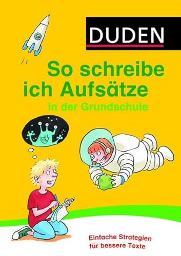 Duden - So schreibe ich Aufsätze in der Grundschule: Tipps und Tricks für bessere Texte (Duden - So lerne ich in der Grundschule)