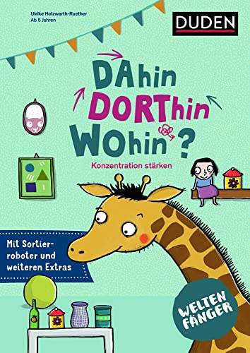 Weltenfänger: Dahin, dorthin, wohin?: Konzentration stärken Weltenfänger: Dahin, dorthin, wohin?: Konzentration stärken von Duden