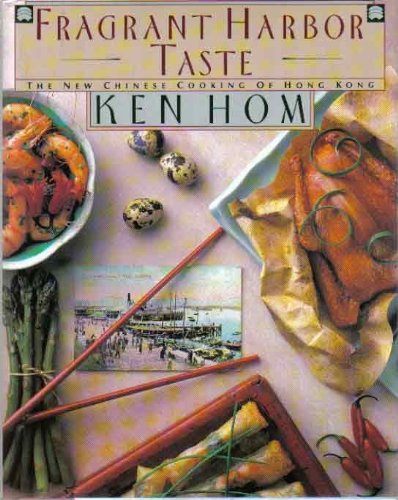 Fragrant Harbor Taste: The New Chinese Cooking of Hong Kong