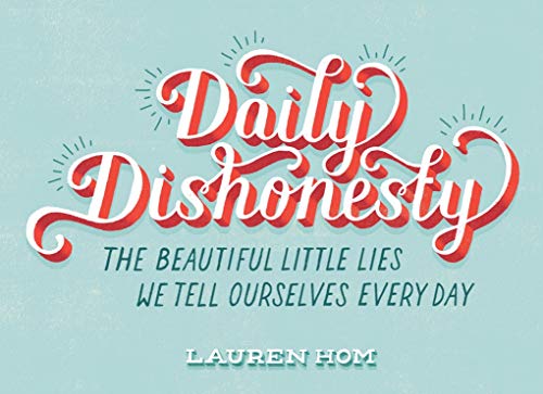Daily Dishonesty: The Beautiful Little Lies We Tell Ourselves Every Day von Harry N. Abrams