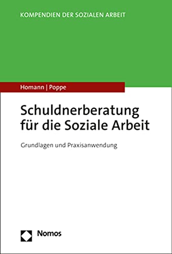 Schuldnerberatung für die Soziale Arbeit: Grundlagen und Praxisanwendung (Kompendien der Sozialen Arbeit)