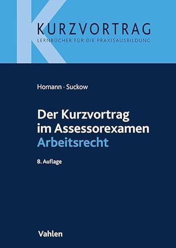 Der Kurzvortrag im Assessorexamen Arbeitsrecht von Vahlen Franz GmbH