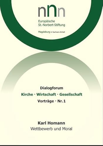 Wettbewerb und Moral (Dialogforum Kirche - Wirtschaft - Gesellschaft: Vorträge)