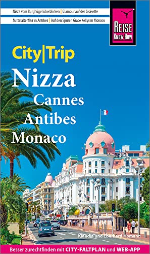 Reise Know-How CityTrip Nizza, Cannes, Antibes, Monaco: Reiseführer mit Stadtplan und kostenloser Web-App Reise Know-How CityTrip Nizza, Cannes, Antibes, Monaco: Reiseführer mit Stadtplan und kostenloser Web-App