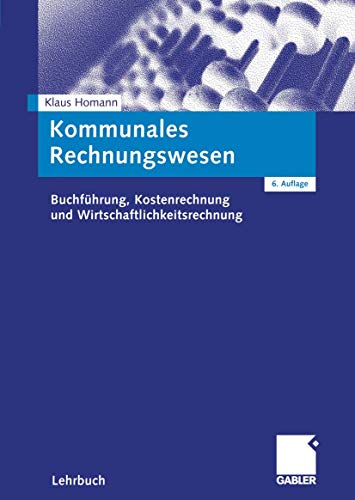 Kommunales Rechnungswesen: Buchführung, Kostenrechnung und Wirtschaftlichkeitsrechnung