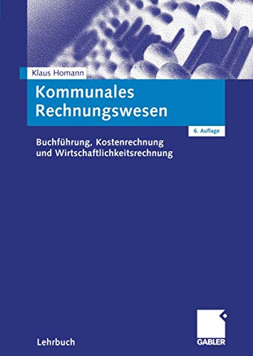 Kommunales Rechnungswesen: Buchführung, Kostenrechnung und Wirtschaftlichkeitsrechnung von Gabler Verlag