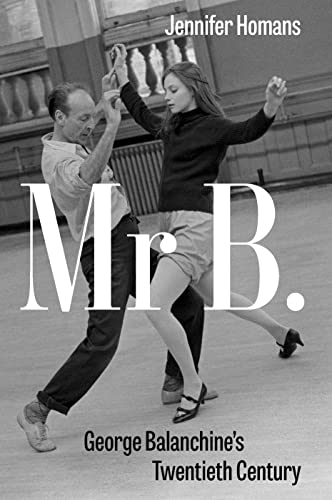 Mr. B: George Balanchine's Twentieth Century von Granta Books