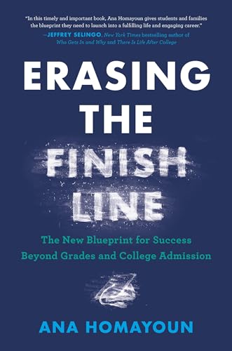 Erasing the Finish Line: The New Blueprint for Success Beyond Grades and College Admission