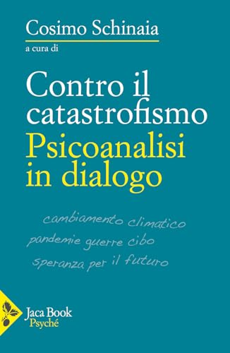 Contro il catastrofismo. Psicoanalisi in dialogo (Psyché) von Jaca Book