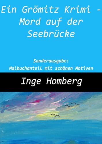 Ein Grömitz Krimi - Mord auf der Seebrücke: Sonderausgabe: Malbuchanteil mit schönen Motiven von epubli