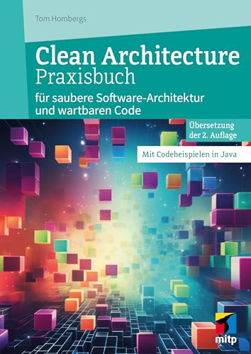 Clean Architecture Praxisbuch: für saubere Software-Architektur und wartbaren Code. Mit Codebeispielen in Java (mitp Professional) von mitp