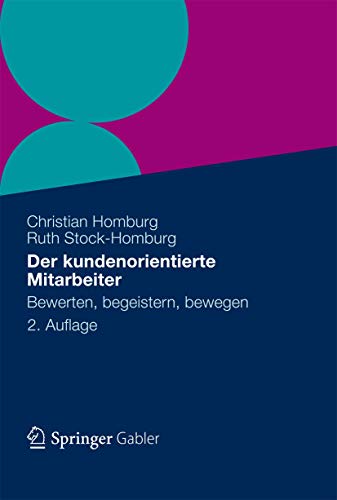 Der kundenorientierte Mitarbeiter: Bewerten, begeistern, bewegen Der kundenorientierte Mitarbeiter: Bewerten, begeistern, bewegen