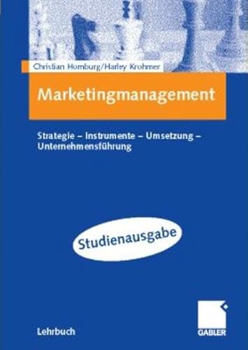 Marketingmanagement: Strategie - Instrumente - Umsetzung - Unternehmensführung