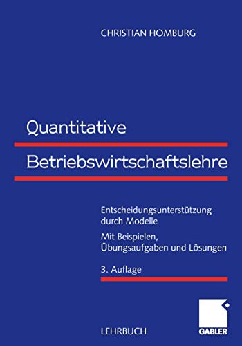 Quantitative Betriebswirtschaftslehre: Entscheidungsunterstützung durch Modelle von Gabler Verlag