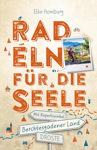 Berchtesgadener Land - Mit Rupertiwinkel. Radeln für die Seele: Wohlfühltouren von Droste Verlag GmbH