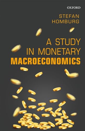 A Study in Monetary Macroeconomics von Oxford University Press, USA