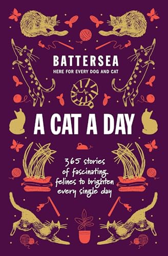 Battersea Dogs and Cats Home - A Cat a Day: 365 stories of fascinating felines to brighten every day von Welbeck