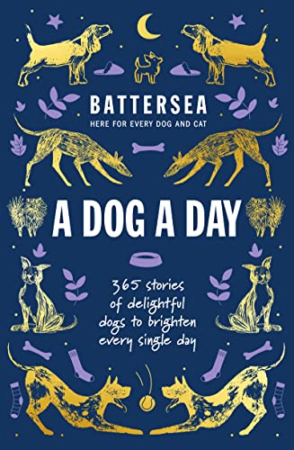Battersea Dogs and Cats Home - A Dog a Day: 365 stories of delightful dogs to brighten every day Battersea Dogs and Cats Home - A Dog a Day: 365 stories of delightful dogs to brighten every day von Welbeck