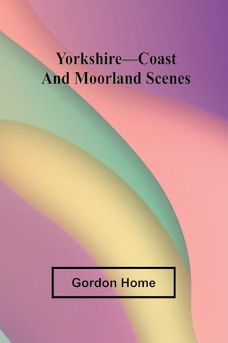 Yorkshire-Coast and Moorland Scenes von Alpha Edition