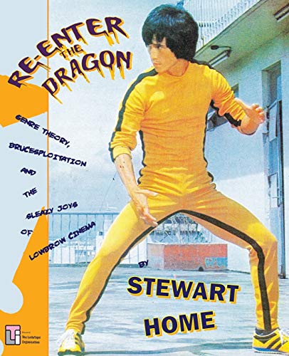 Re-Enter the Dragon: Genre Theory, Brucesploitation and the Sleazy Joys of Lowbrow Cinema von Ledatape Organisation