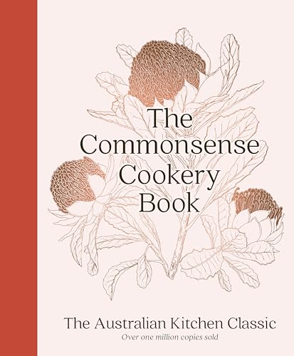 The Commonsense Cookery Book: The Australian Kitchen Classic: the Trusted and Beloved Cookbook Reimagined for Modern Cooks, for Fans of Stephanie Alexander, Julie Goodwin and Margaret Fulton von HarperCollins Publishers (Australia) Pty Ltd
