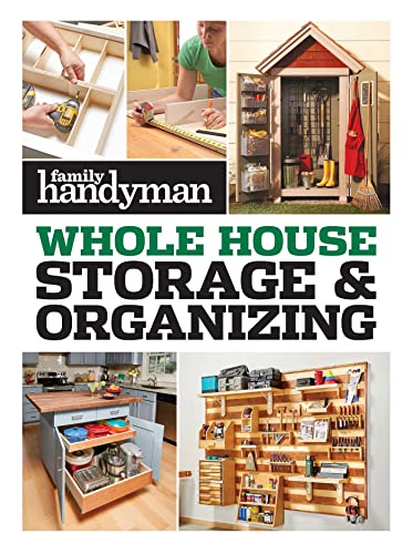 Whole House Storage & Organizing (Family Handyman Whole House)